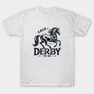 Talk Derby to Me – Fun Horse Racing Tee for Derby Day T-Shirt